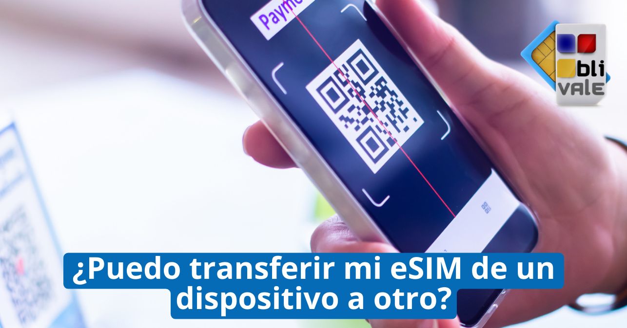 blivale_image_es_Puedo transferir mi eSIM de un dispositivo a otro_643x337 ¿Puedo transferir mi eSIM de un dispositivo a otro?